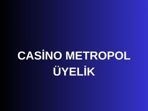 casino metropol üyelik